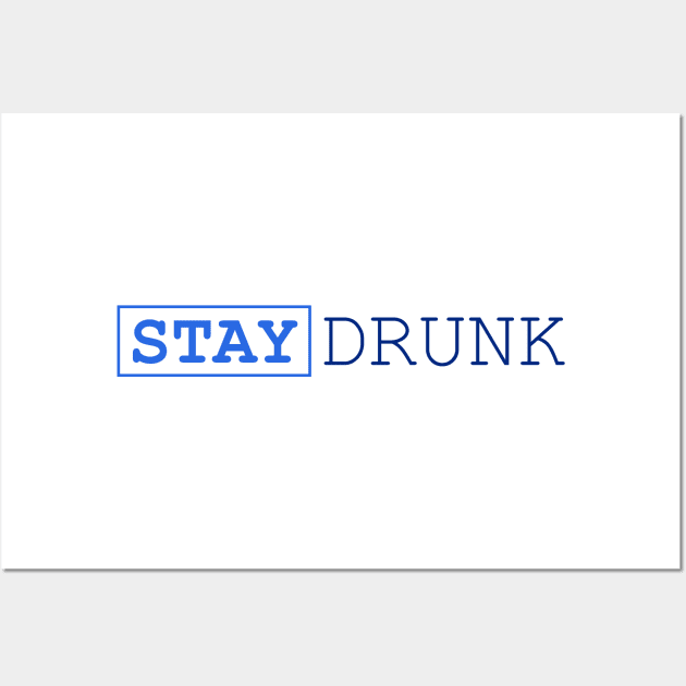 Stay Drunk - Inspirational Quotes Anime Best Anime Quotes Wall Art by oneskyoneland